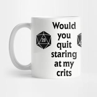 Quit Staring at my Crits Mug